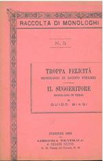 Troppa felicità, monologo di Iacopo Piermei. Il suggeritore, monologo in versi di Guido Biagi