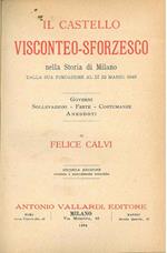 Il castello visconteo-sforzesco nella storia di Milano dalla sua fondazione al di 22 marzo 1848. Governi, sollevazioni, feste, costumanze, aneddoti. Seconda edizione riveduta e notevolmente arricchita