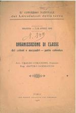 Organizzazione di classe dei coloni e mezzadri - patto colonico. II congresso nazionale dei lavoratori della terra