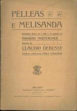 Pelleas e Melisanda. Dramma lirico in 5 atti e 12 quadri. Musica di C. Debussy, versione ritmica di C. Zangarini