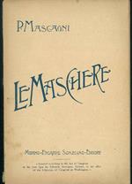 Le Maschere. Commedia lirica e giocosa in tre atti. Soggetto di Luigi Illica