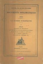 Documents diplomatiques: 1914. La guerre européenne. Piéces relatives aux négociations qui ont précédé les déclarations de guerre de l'Almagne à la Russie et à la France. Déclaration du 4 septembre 1914