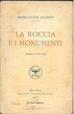 La roccia e i monumenti. Dramma in tre atti