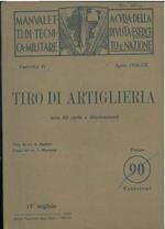 Tiro di artiglieria. Manualetti di tecnica militare a cura della rivista esercito e nazione. Fascicolo IV, aprile 1930