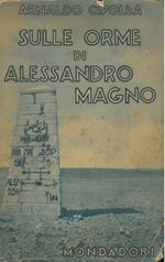 Sulle orme di Alessandro Magno. (Dal Granico al Caspio)