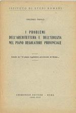 I problemi dell'architettura e dell'edilizia nel piano regolatore provinciale. (Roma). Estratto