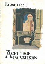 Acht tage im Vatikan. Mit einem Vorwort von Pralat Dr. P.M Krieg Kaplan der Papstlichen Schweizergarde