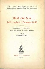 Bologna dal 14 luglio al 1* settembre 1848. Documenti ufficiali tratti dall'Archivio di Stato di Bologna