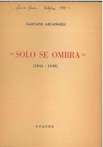 Solo se ombra (1941-1949)