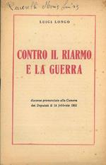 Contro il riarmo e la guerra. Discorso pronunciato alla Camera dei Deputati il 14 febbraio 1951