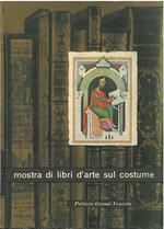 Mostra di libri d'arte sul costume. Catalogo, Palazzo Grassi, Venezia, agosto-ottobre 1951. Centro internazionale delle Arti e del Costume