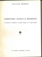 Spiritismo antico e moderno. I fenomeni medianici di ogni tempo e di ogni paese