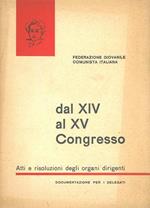 Dal XIV al XV congresso. Atti e risoluzioni degli organi dirigenti. Documentazione per i delegati. Bologna, giugno 1957