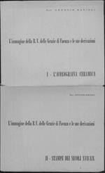 L' Immagine della B.V delle Grazie di Faenza e le sue derivazioni. Vol I: l'Iconografia e la ceramica, Vol II: Stampe dei secoli XVII-XIX