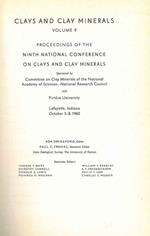 Clays and Clay Minerals. Volume 9. Proceedings of the Eleventh National Conference on Clays and Minerals Monograph No.II, Earth Science Series (Lafayette, Indiana, October 5-8 1960)