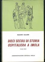 Dieci secoli di storia ospitaliera a Imola. Vol. I