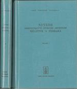 Notizie amministrative, storiche, artistiche relative a Ferrara ricavate da documenti... Tre parti in due volumi. Ferrara, Taddei, 1868, ma
