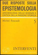 Due risposte sulle epistemologia, archeologia delle scienze e critica della ragione storica