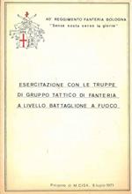 Esercitazione con le truppe di gruppo tattico di fanteria a livello Battaglione a Fuoco. Poligono di M. Cisa, 5 luglio 1971