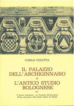 Il palazzo dell'archiginnasio e l'antico studio bolognese. Con Il Teatro Anatomico - Le Funzioni dell'Anatomia - Prima esecuzionee dello Stabat Mater di Rossini