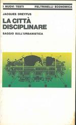 La città disciplinare. Saggio sull'urbanistica