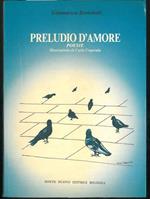 Preludio d'amore. Poesie. Illustrazioni di C. Caporale