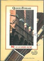 Mé a la vadd acsé. Testi delle canzoni ed altre rime dialettali