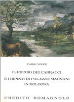 Il fregio dei Carracci e i dipinti di Palazzo Magnani in Bologna