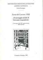 Festa del lavoro 1989. Il messaggio sociale di Giovanni Acquaderni. Convegno nel 150* anniversario della nascita