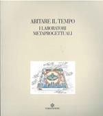 I laboratori metaprogettuali. Mostra realizzata nell'ambito di Abitare il tempo, verona 22-26 settembre 1995