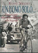 Un uomo solo... Fausto Coppi nella vita, nella storia, nella leggenda