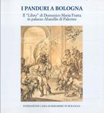 I panduri a Bologna. Il «Libro» di Domenico Maria Fratta in palazzo Abatellis di Palermo. Catalogo