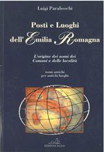 Posti e luoghi dell'Emilia romagna. L'origine dei nomi dei comuni e delle località. Nomi antichi per antichi luoghi