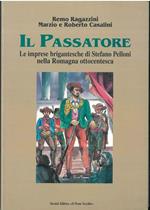 Il Passatore, Le imprese brigantesche di Stefano Pelloni nella Romagna ottocentesca