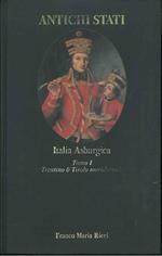 Italia Asburgica. Tomo I: Trentino e Tirolo meridionale (1700-1918). Con un saggio di Carlo Donati