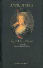 Regno delle Due Sicilie. Tomo VI: Sicilia di là dal Faro (1734-1860). Con un saggio di M. Verga