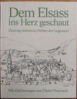 Dem Elsass ins Herz geschaut. Zwanzig elsÃ¤ssische Dichter der Gegenwart. Eine Anthologie mit Zeichnungen von Dieter Freymark