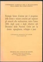 Strategie future d'azione per il progresso delle donne e misure concrete per superare gli ostacoli alla realizzazione, entro l'anno 2000, degli scopi e degli obiettivi del Decennio delle Nazioni Unite per la donna: uguaglianza, sviluppo e pace