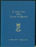 I cento anni della Scuola di Guerra. 11 Marzo 1867 - 11Marzo 1967