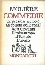 Commedie. Le preziose ridicole. La scuola delle mogli. Don Giovanni. Il misantropo. Il tartufo. L'avaro