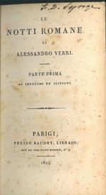 Le notti romane. Parte I: Al sepolcro de' scipioni Parte II: Sulle ruine della magnificenza antica e la vita di Erostrato