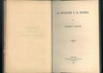 Opere del Conte Filippo Linati. La religione e la scienza - Razionalismo e religione, studii storici e filosofici