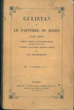 Gulistan ou le parterre de roses. Accompagné de notes... par Ch. Defrémery