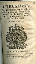 Istruzione data dall'Illustriss. Sig. Intendente della Provincia di Torino per la formazione de Causati delle Città e Communità della medema Provincia. in data delli 8 Aprile 1725