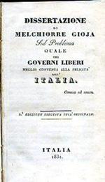 Dissertazione sul Problema quale dei Governi Liberi meglio convenga alla felicità dell'Italia. 2a edizione eseguita sull'originale