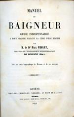 Manuel du baigneur. Guide indispensable a tout malade faisant la cure d'eau froide. Avec une carte topographique de Divonne et de ses environs