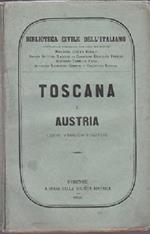 Toscana ed Austria. Compilata e pubblicata per cura dei signori Marchese Cosimo Ridolfi Barone Bettino Ricasoli Cavaliere Ubaldino Peruzzi Avvocato Tommaso Corsi Avv. Leopoldo Cempini Celestino Bianchi. Cenni storico politici