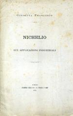 Nichelio e sue applicazioni industriali. Dissertazione presentata alla commissione esaminatrice della R. Scuola d'Applicazione per gl'Ingegneri per ottenere il diploma di laurea di ingegnere civile