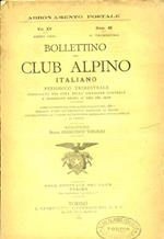 Bollettino del Club Alpino Italiano. Periodico trimestrale pubblicato per cura della Direzione centrale e distribuito gratis ai soci del Club. Vol. XV. Num. 48. 4° trimestre