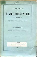 L' avenir de l'art dentaire en France (étude critique sur le projet de loi de 1886)